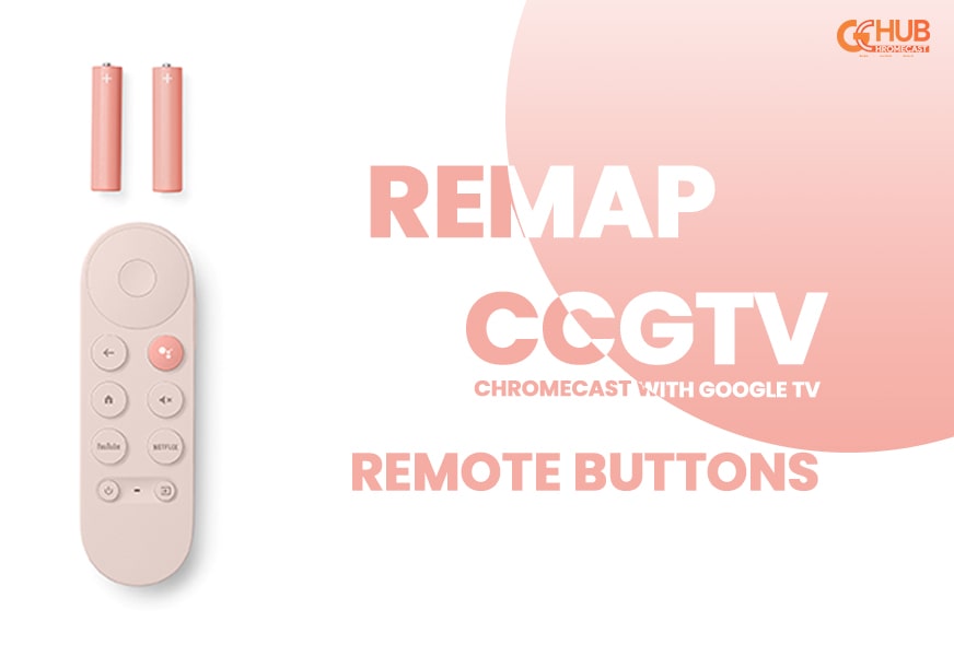How to Remap buttons of Chromecast with Google TV Remote Controller