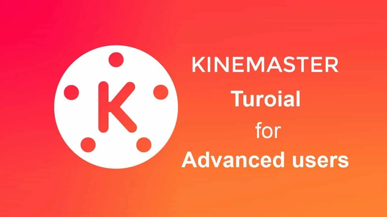 Kinemaster Pro tutorial for advanced users