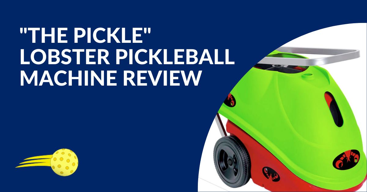 "The Pickle" Lobster Pickleball Machine Review Go PickleBalling