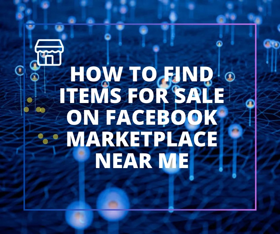 Ways To Find Items For Sale On Facebook Marketplace Near Me US Market
