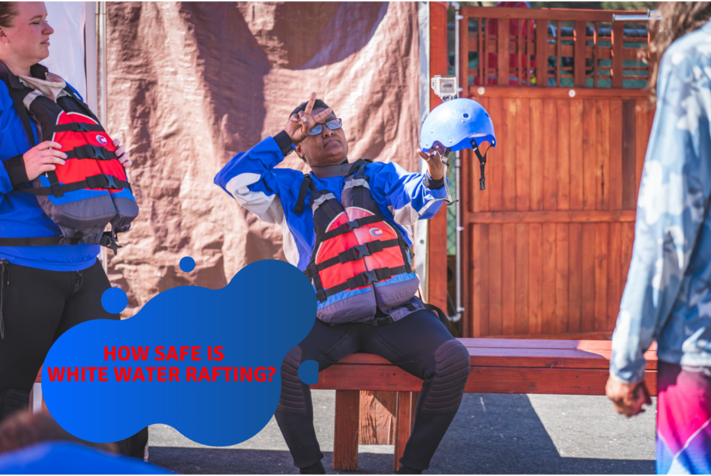 Is White Water Rafting Safe? Yes and No. How safe is it?