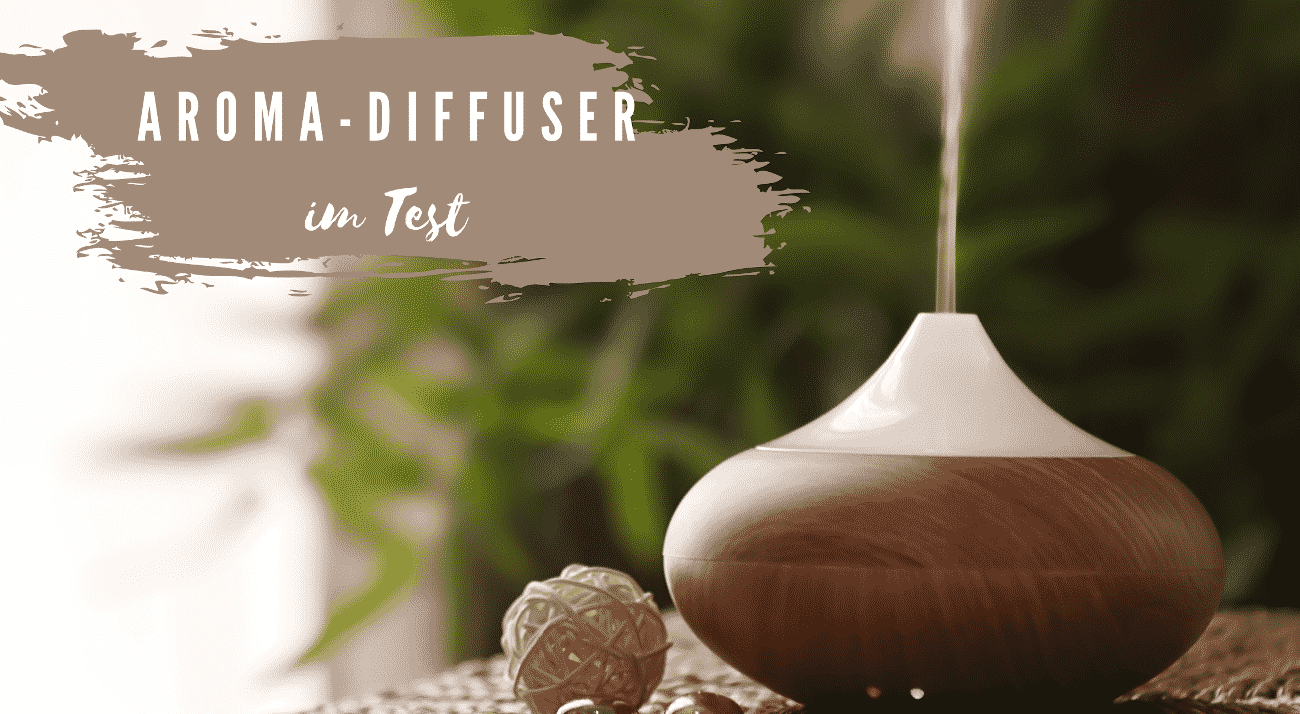 Aroma Öl Diffuser Test ️ 4 TopModelle & wichtige Kauftipps