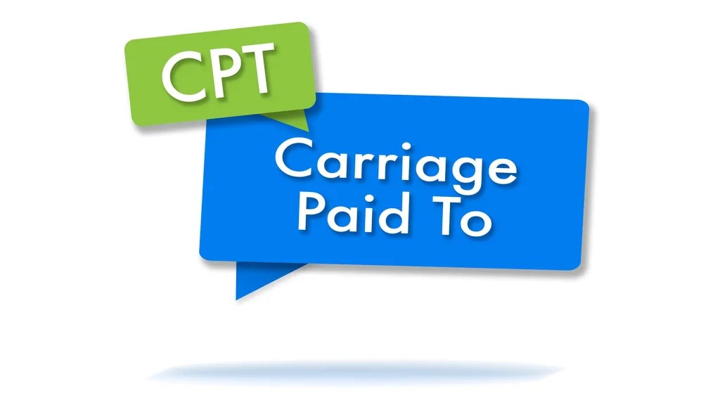 CPT Incoterms｜Carriage paid to Meaning and Responsibilities
