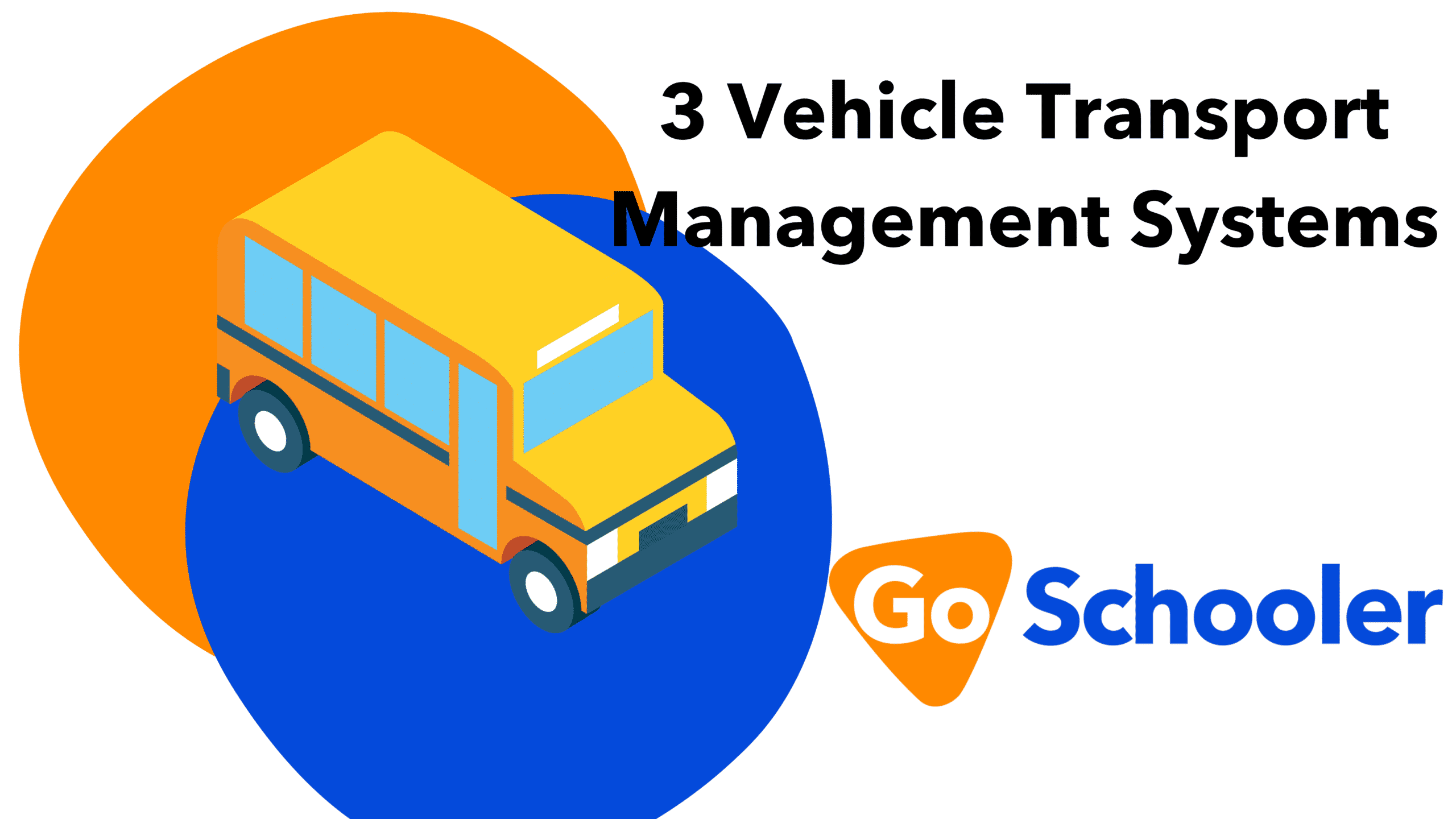 3 Vehicle Transport Management Systems GoSchooler