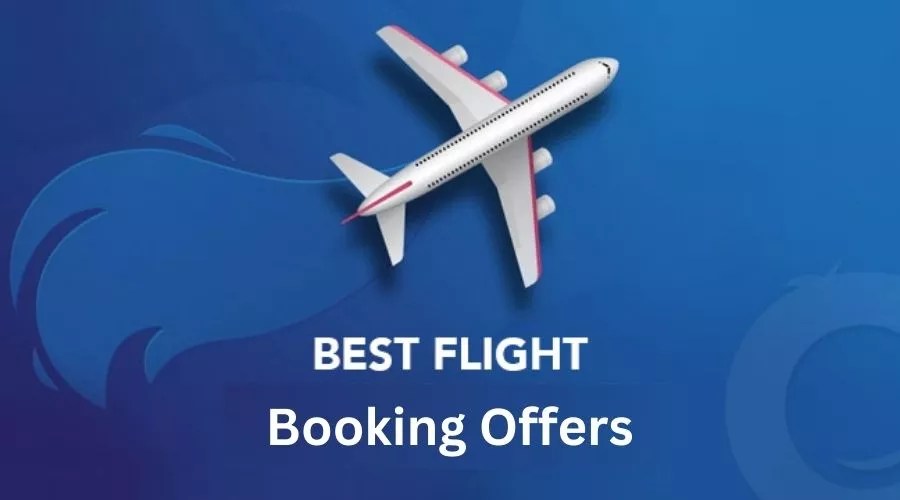 Know About Best Flight Booking Offers The Ultimate Guide
