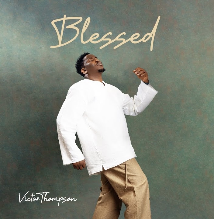 Victor Thompson Blessed "Album" Mp3 Download