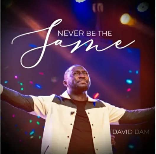NEVER BE THE SAME mp3 by David Dam KOINONIA GospelMSG 2023