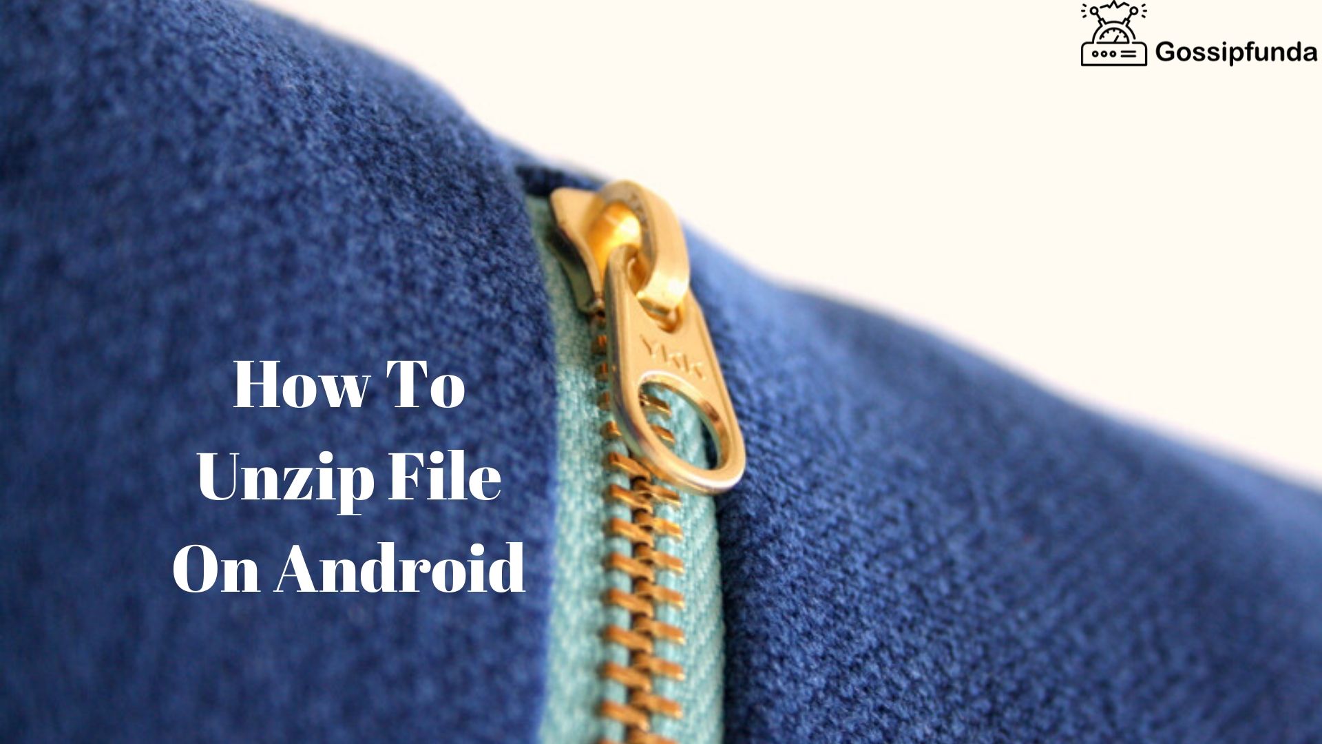 How To Unzip File On Android Unzip with Gossipfunda
