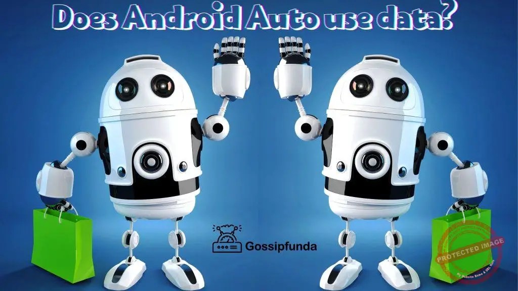 Does android auto use data? know every thing here Gossipfunda
