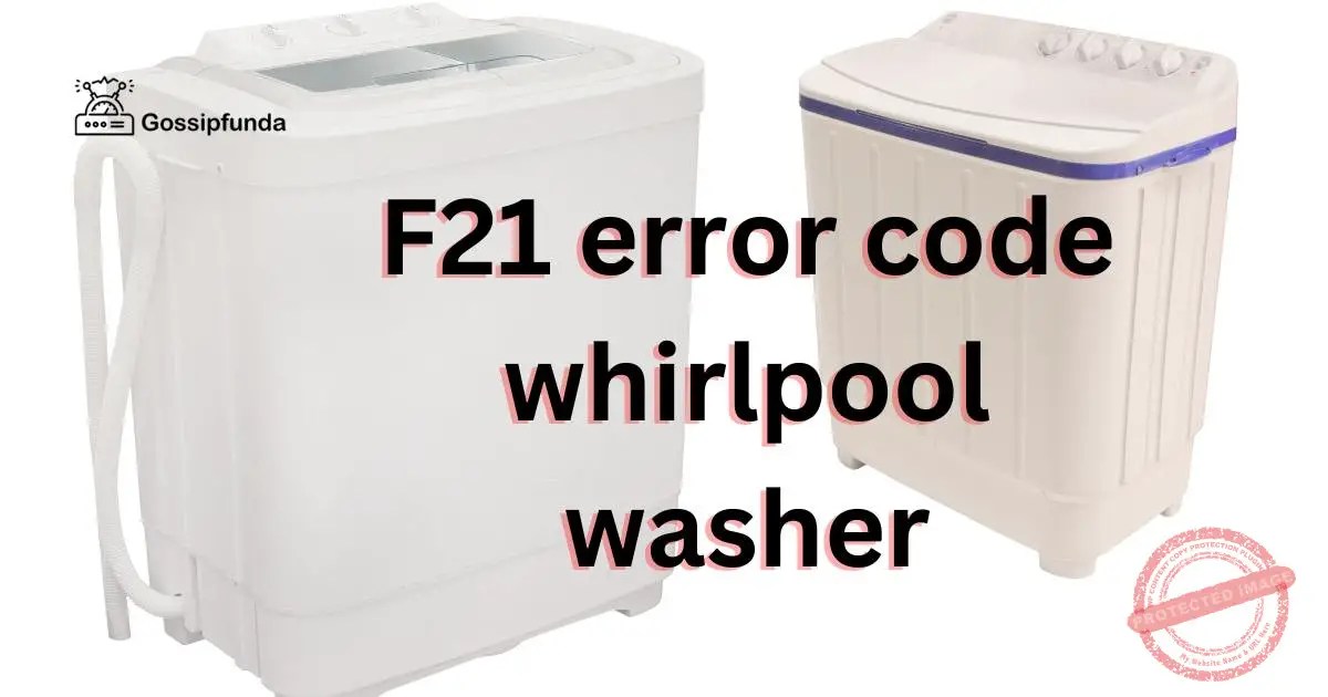 F21 error code whirlpool washer Gossipfunda