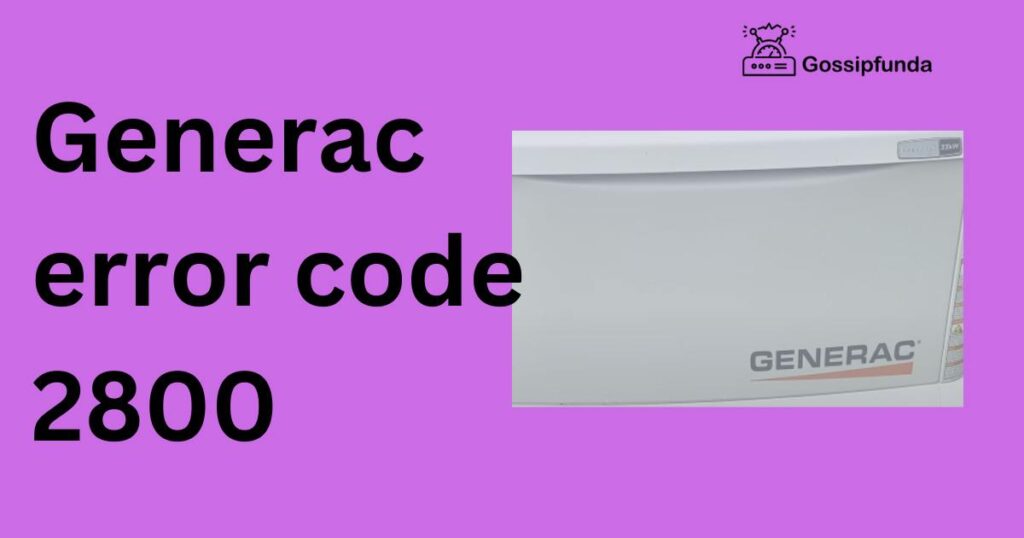 Generac error code 2800 Gossipfunda