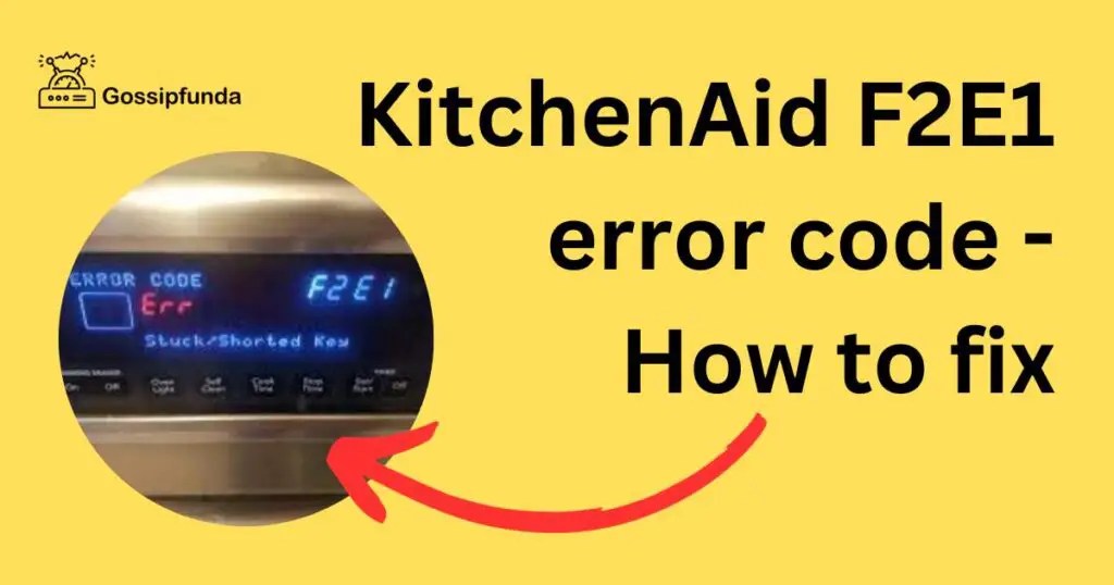 KitchenAid F2E1 error code - Gossipfunda