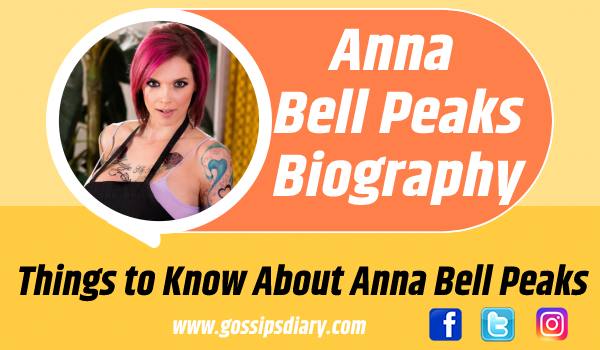 Anna Bell Peaks Bio, Age, Height, Weight, Family, OnlyFans, Net Worth