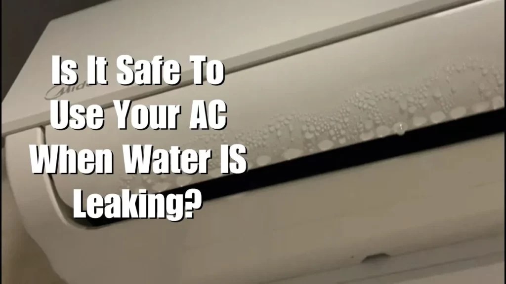 Can We Use AC When Water Is Leaking? Here Is The Answer