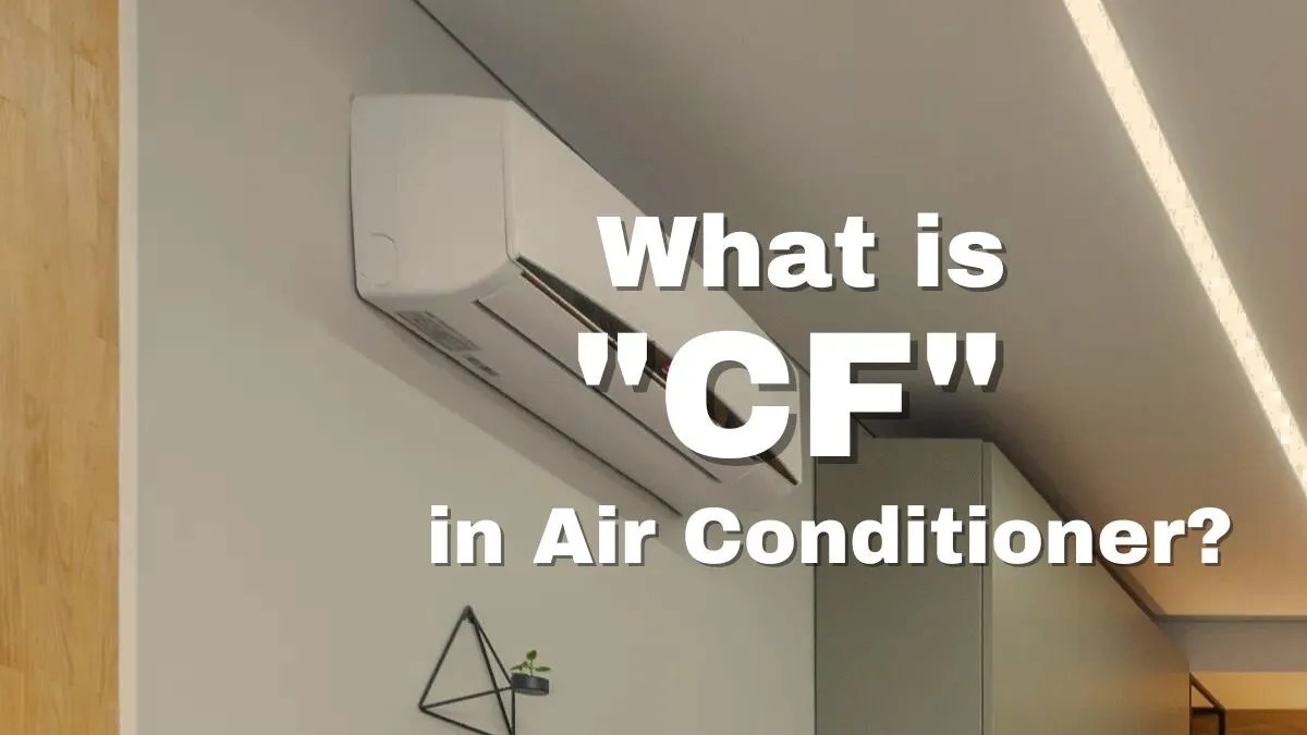 What Is CF In Air Conditioners? » GotAnIdea