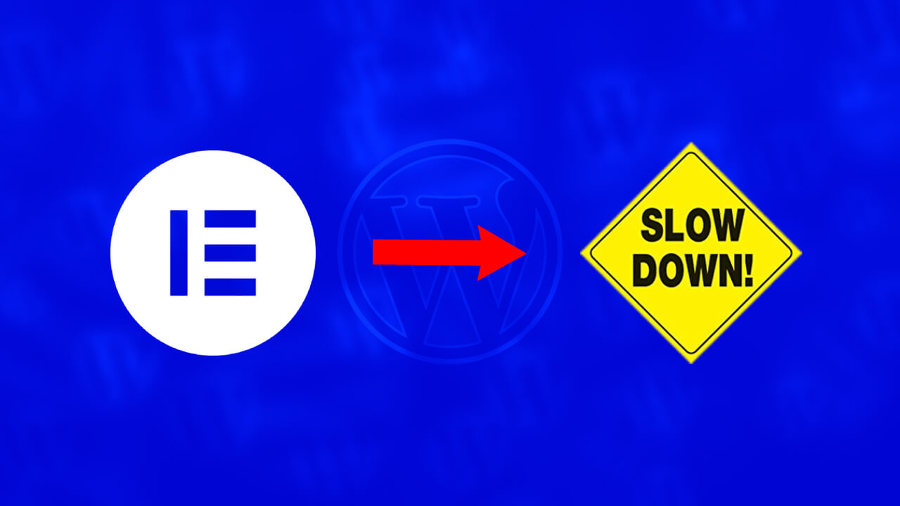 Elementor & Site Speed Does Elementor Slow Down Your Site?