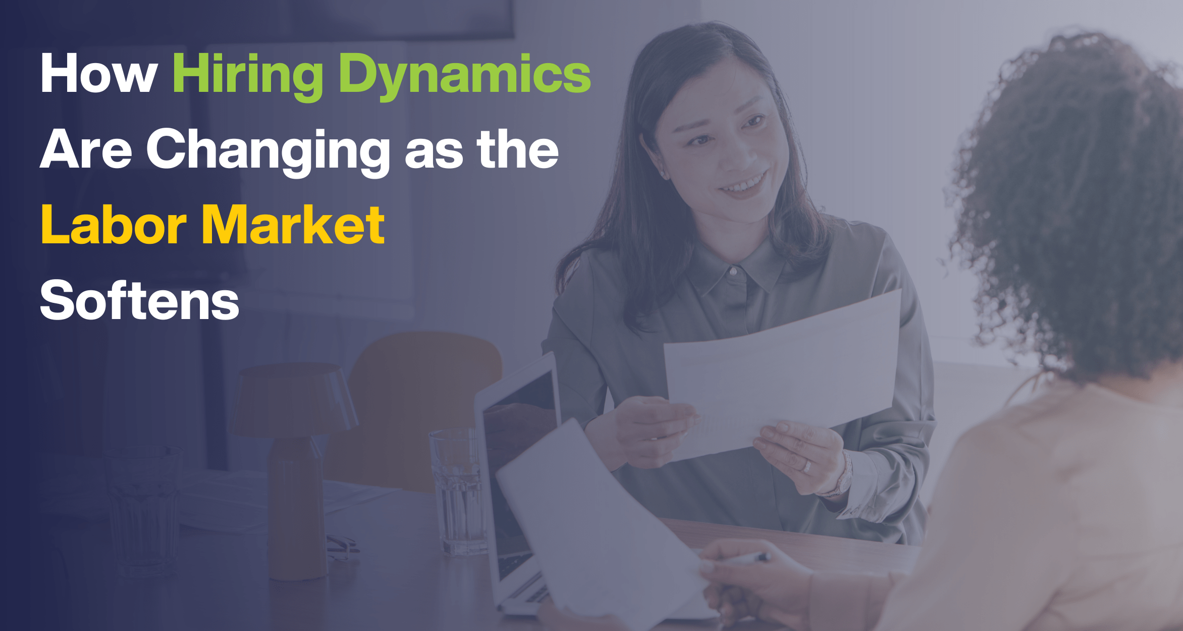 How Hiring Dynamics Are Changing as the Labor Market Softens