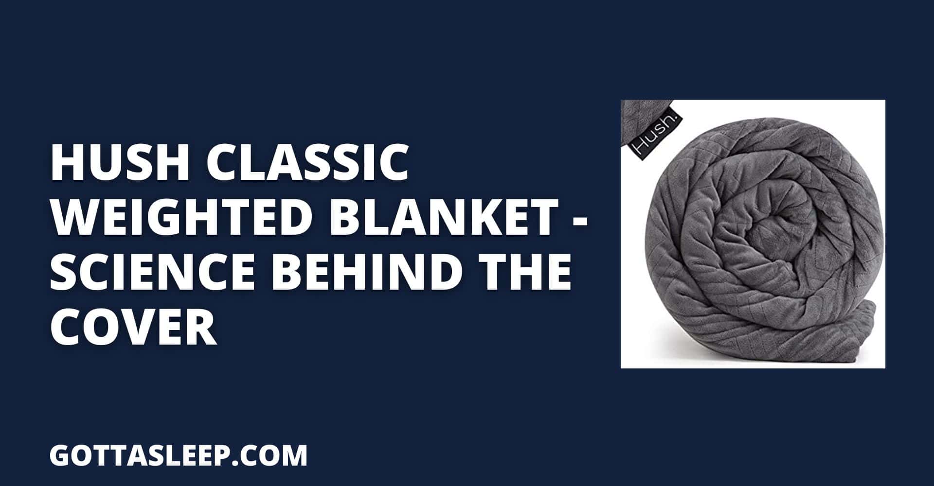 Hush Classic Weighted Blanket Tactics to Help You Sleep Gotta Sleep