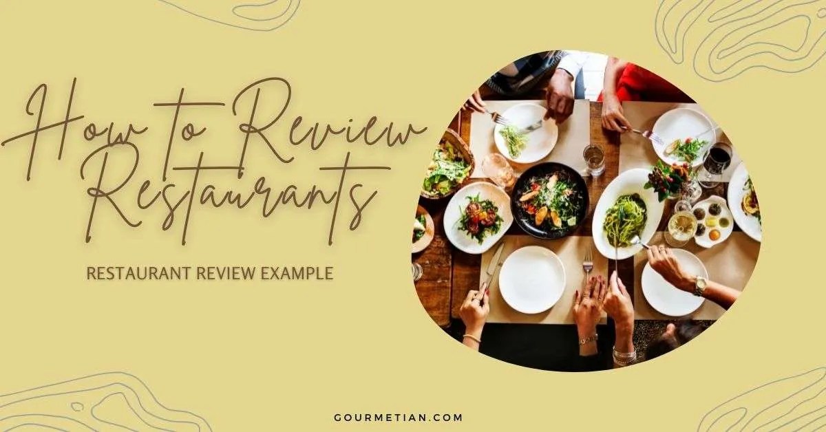 How to Review a Restaurant? Restaurant Review Example Gourmetian