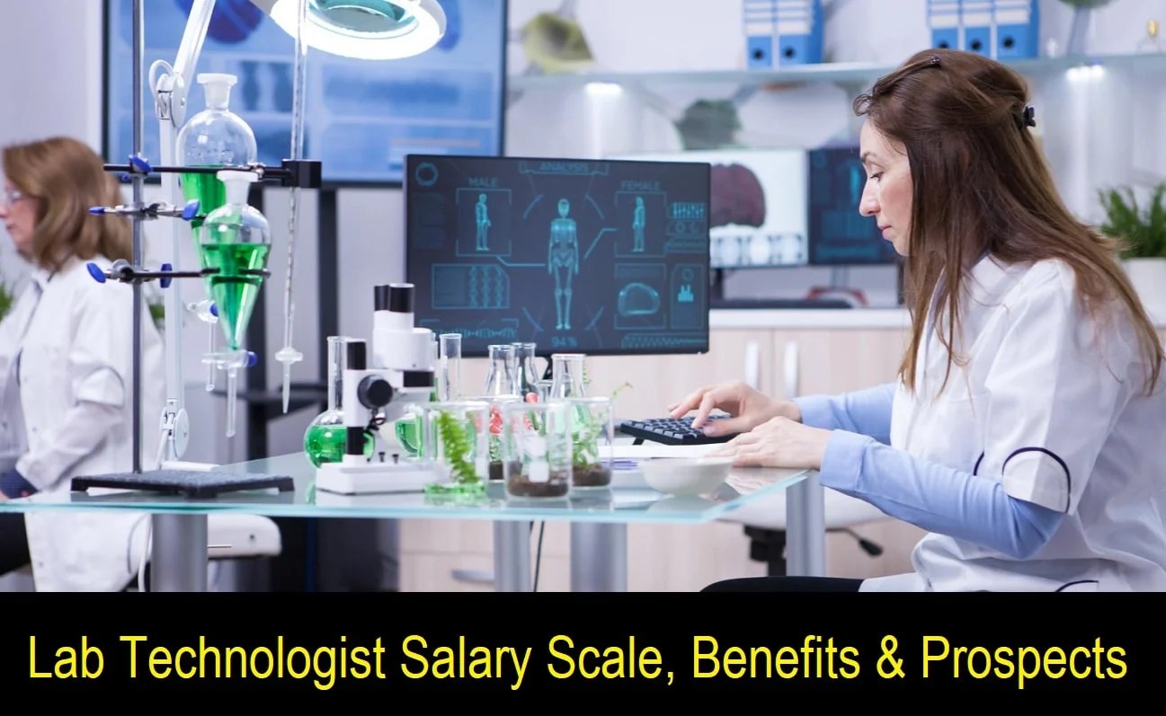 Lab Technologist Salary Pay Scale, Benefits And Career Prospects