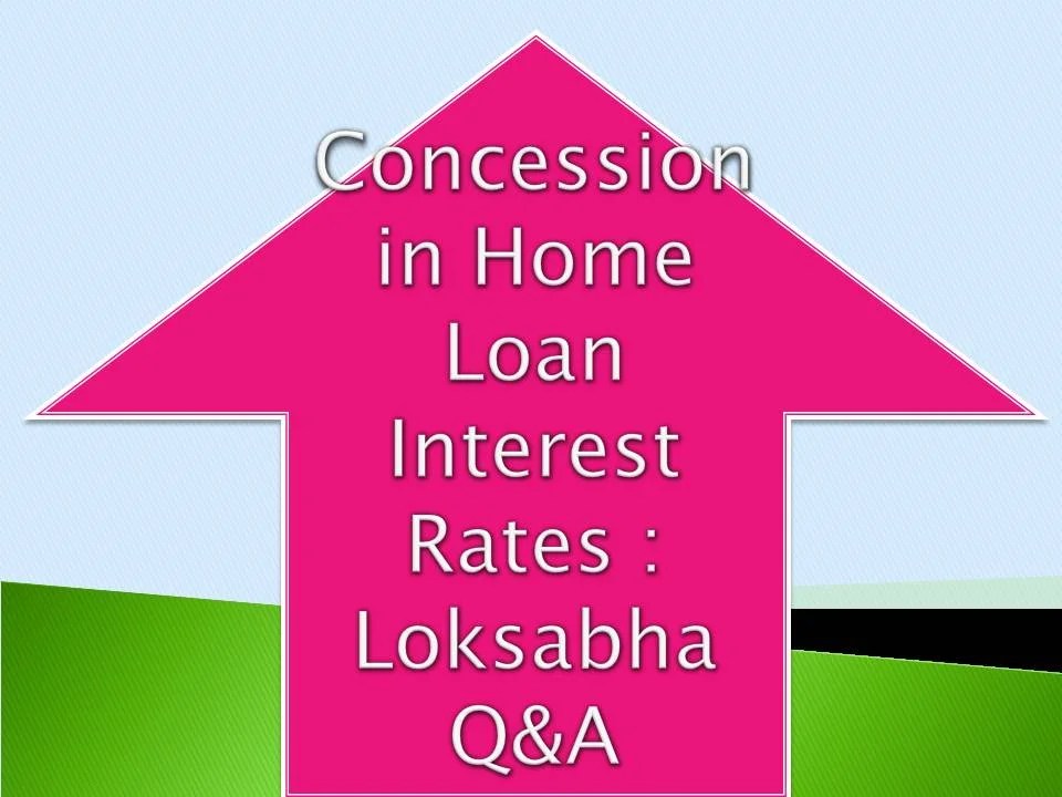 Concession in Home Loan Interest Rates Loksabha Q&A Govtempdiary