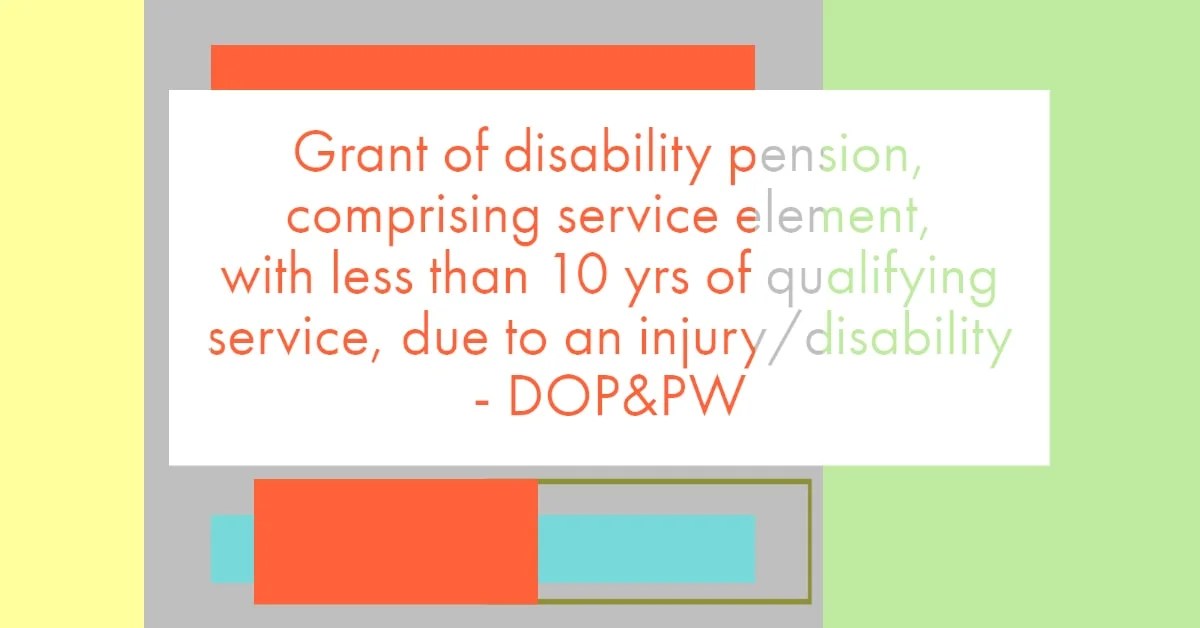Grant of disability pension, comprising service element, with less than