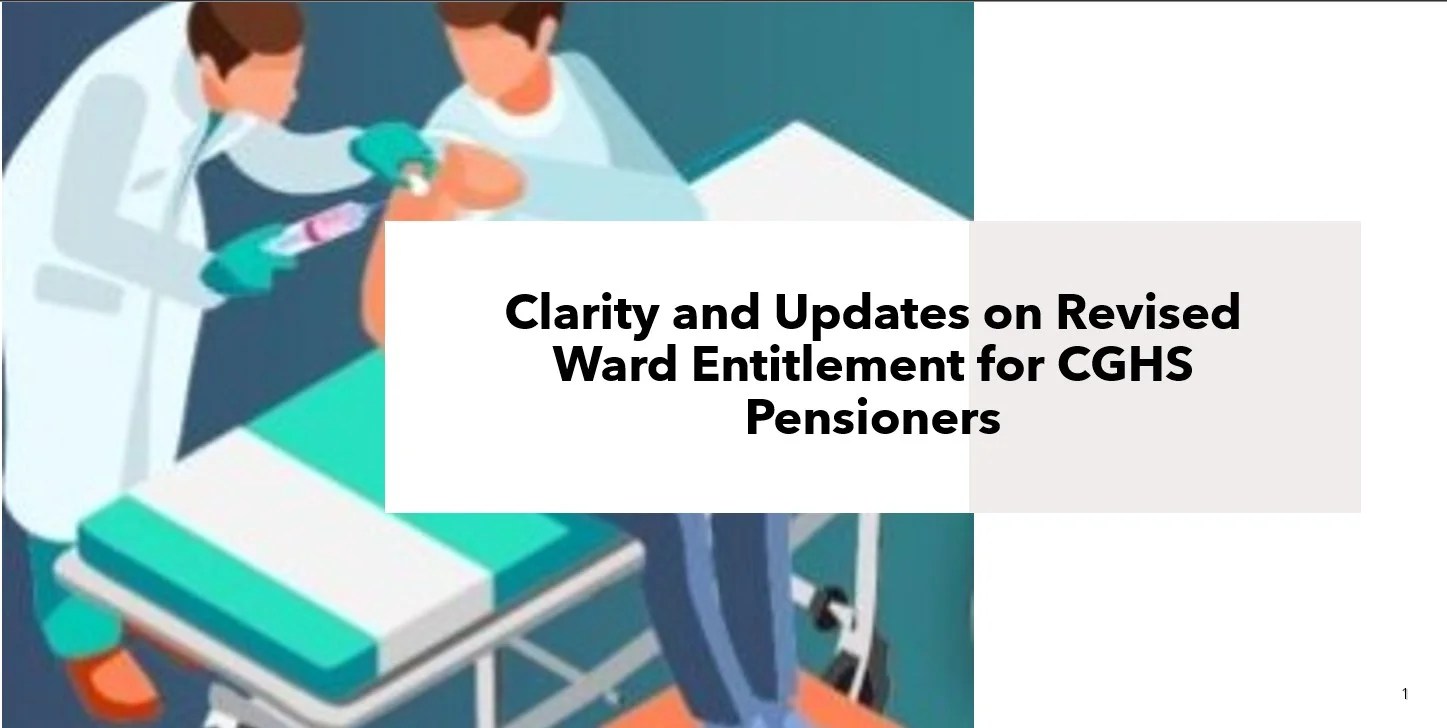 Clarity And Updates On Revised Ward Entitlement For CGHS Pensioners