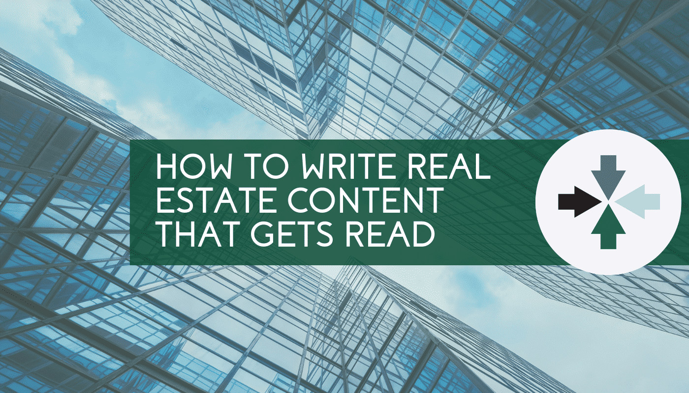 How to Write Real Estate Content That Gets Read GowerCrowd