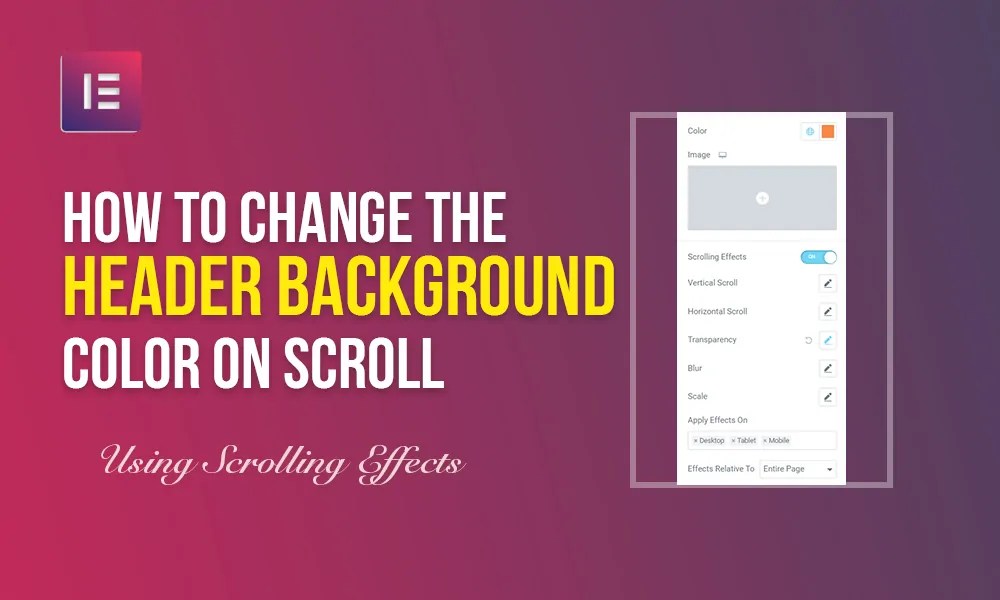 How To Change Header Background On Scroll Elementor Go With Blogs