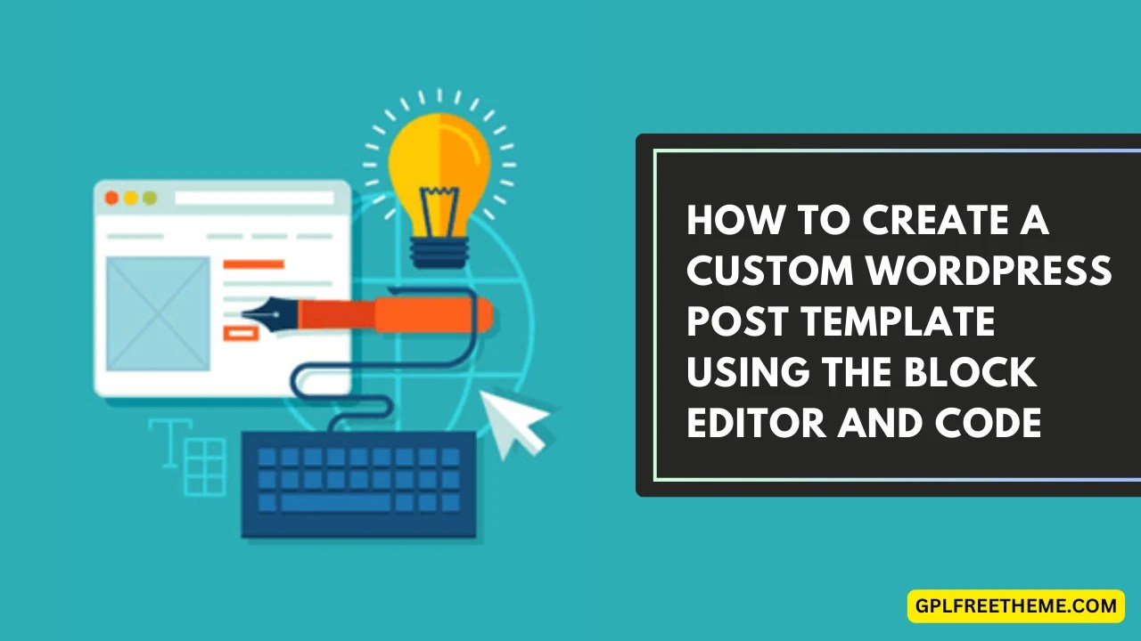 How to Create a Custom WordPress Post Template Using the Block Editor