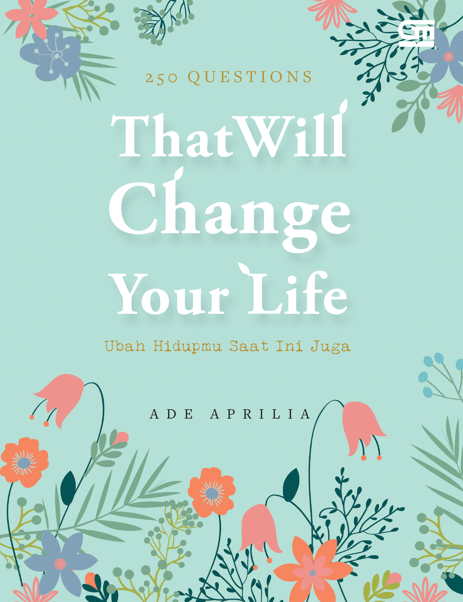 Questions That Will Change Your Life Gramedia Pustaka Utama