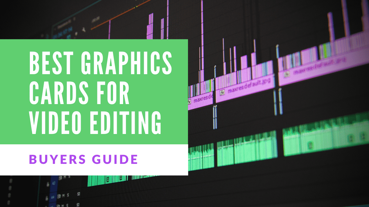 Best Graphics Cards for Video Editing