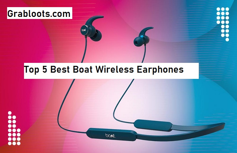 Top 5 Best Boat Wireless Earphones starting at Rs.799 Grabloots