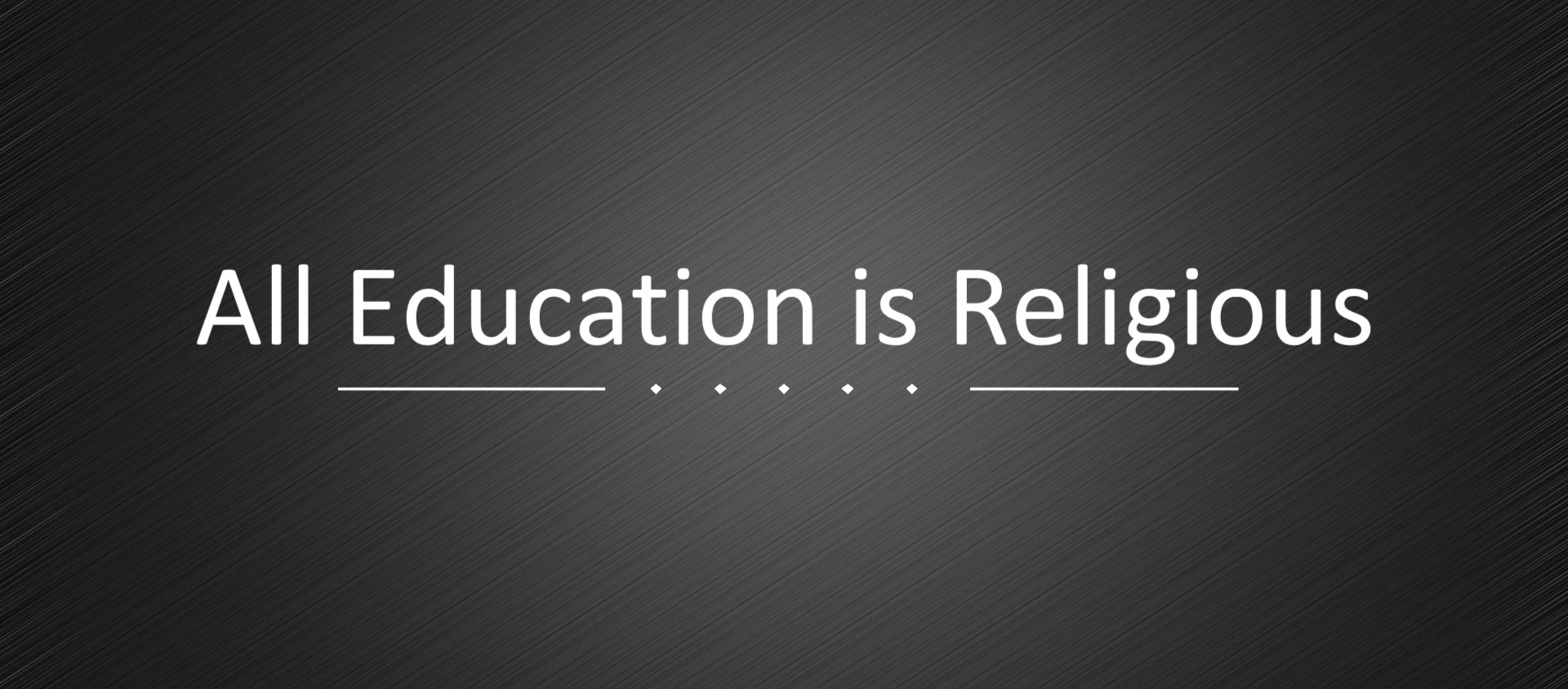 All Education is Religious Education Grace Classical Academy