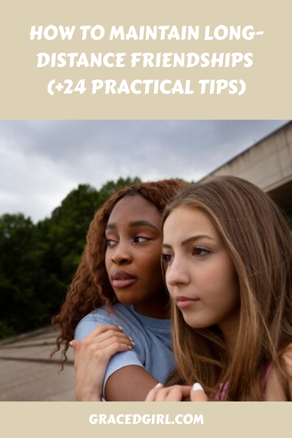 How To Maintain LongDistance Friendships (+24 Practical Tips)