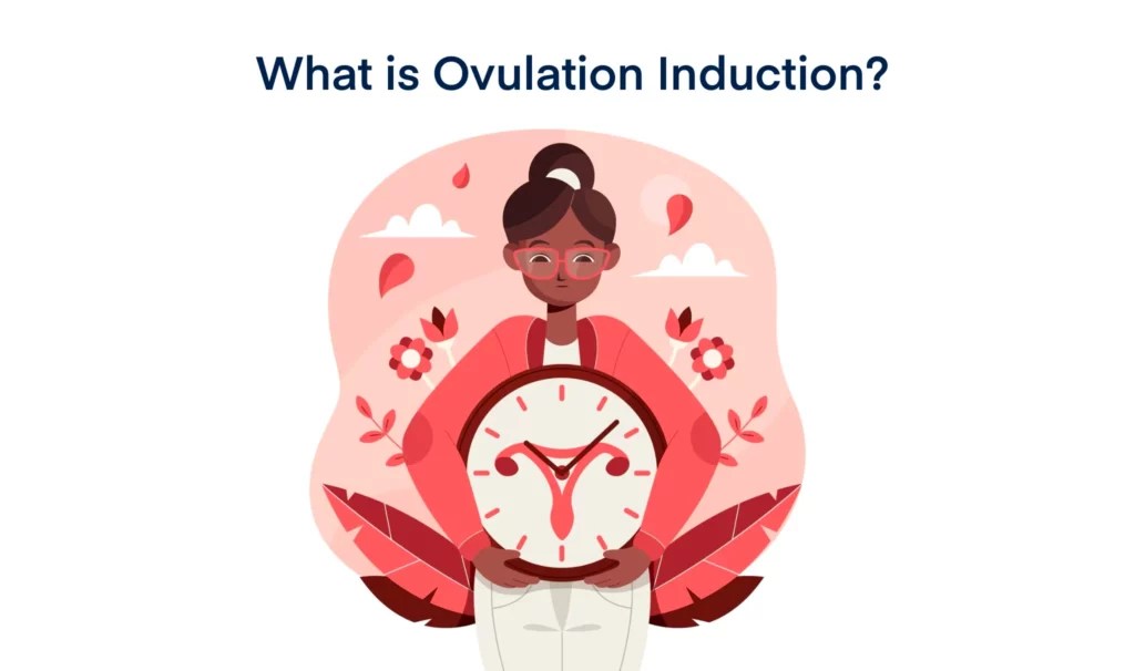 Ovulation Induction Benefits, Process, Side Effects, Intercourse
