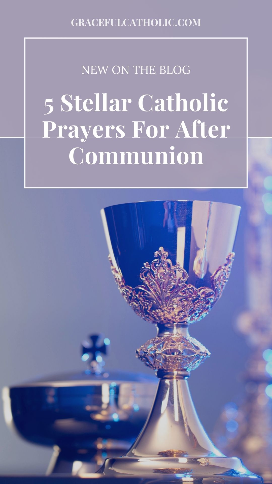 5 Stellar Catholic Prayers for After Communion Graceful a Catholic