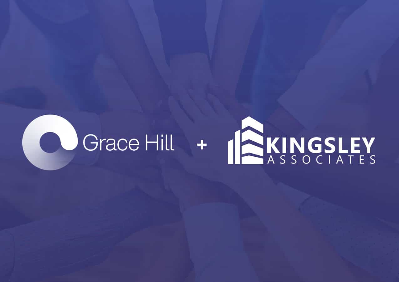 Grace Hill Adds To Its Reputation With Acquisition Of Kingsley Associates
