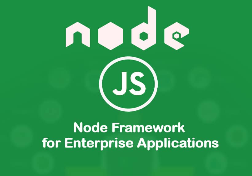 Node.Js in a Nutshell and 5 Reasons to Use Node Framework for
