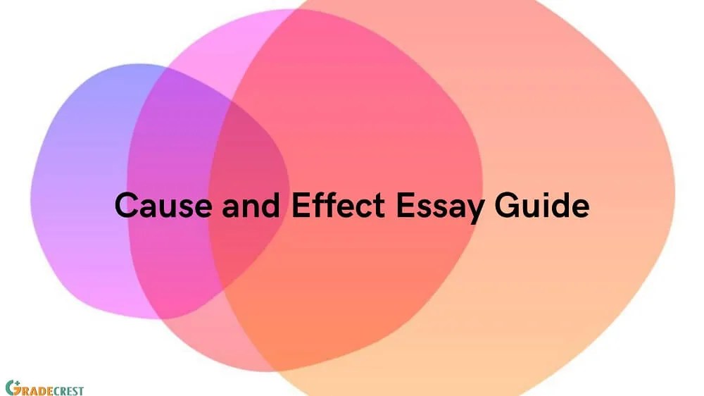 How to Write a Cause and Effect Essay The Ultimate Guide