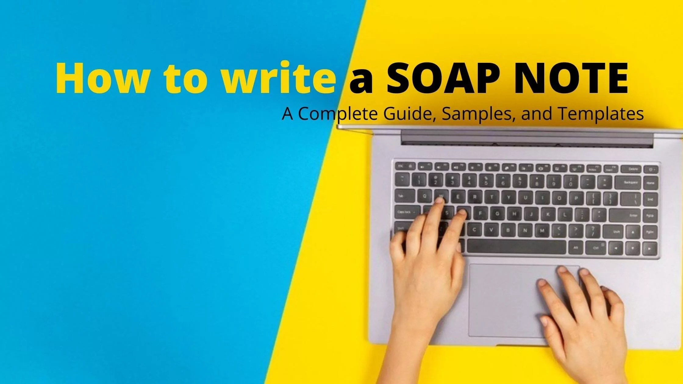 Soap Notes A Howto write Guide, Templates, and Samples