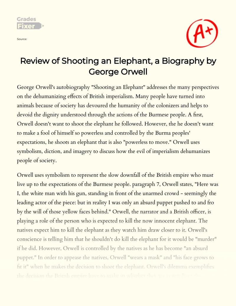 Review Of Shooting An Elephant, A Biography By George Orwell: [Essay Example], 1307 Words Gradesfixer