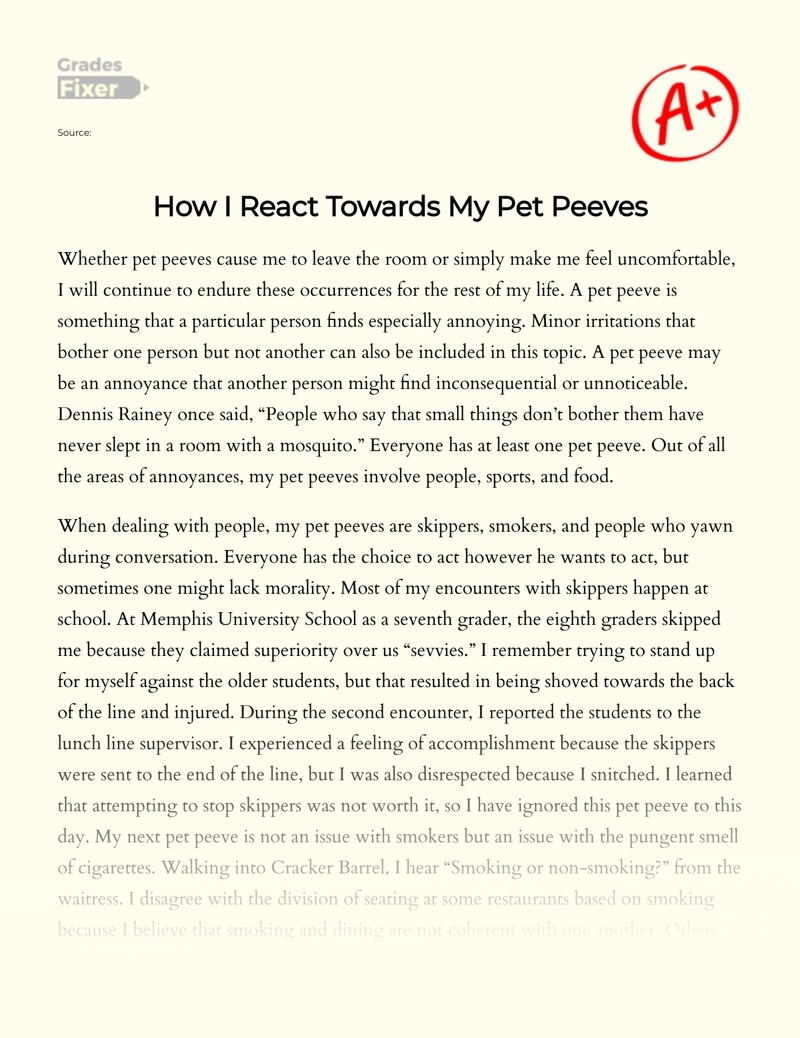 How I React Towards My Pet Peeves [Essay Example], 1137 words GradesFixer