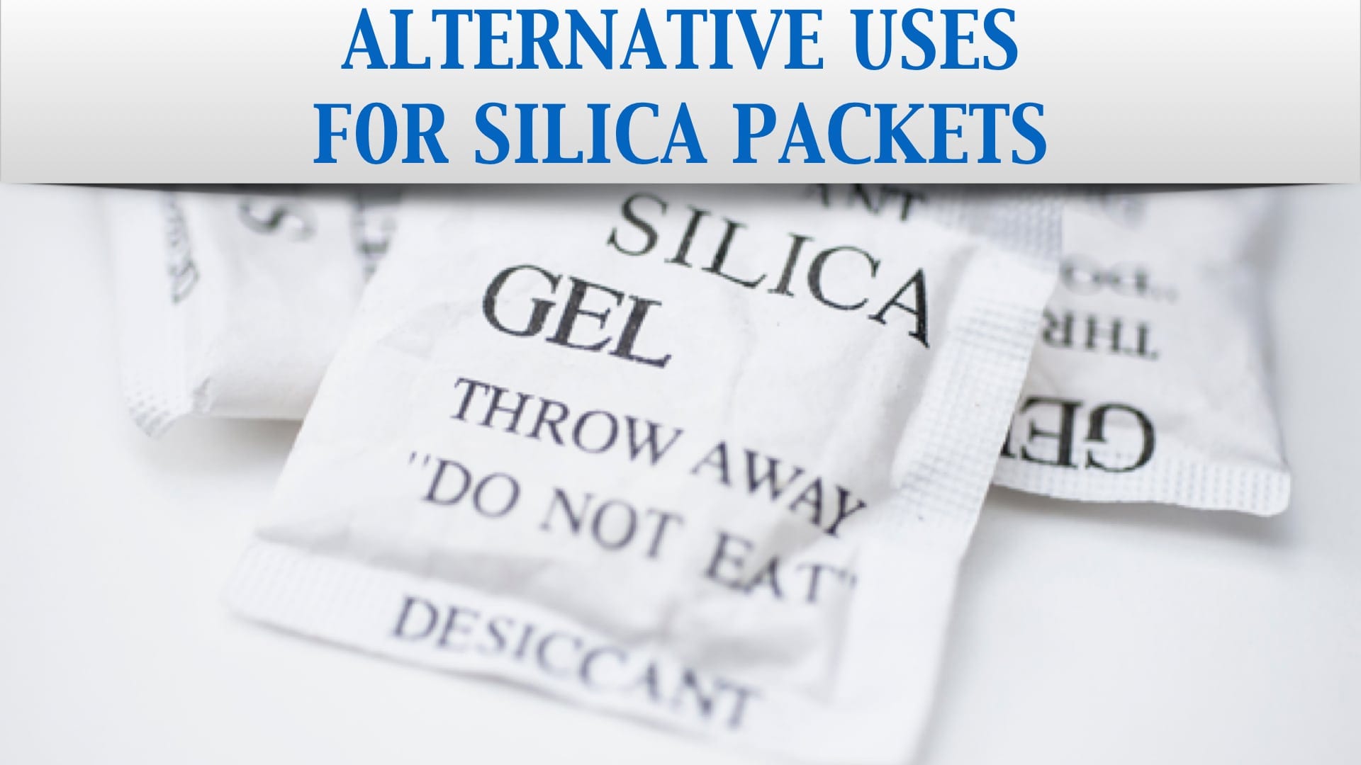 Ignore 'Throw Away' on Silica Gel Packets Here's Why — Grady Newsource