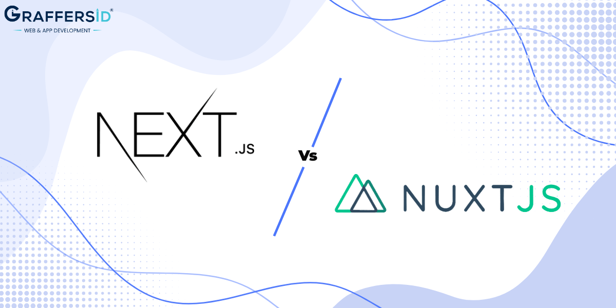 Next.js vs Nuxt.js Which Suits Your Project in 2024? GraffersID