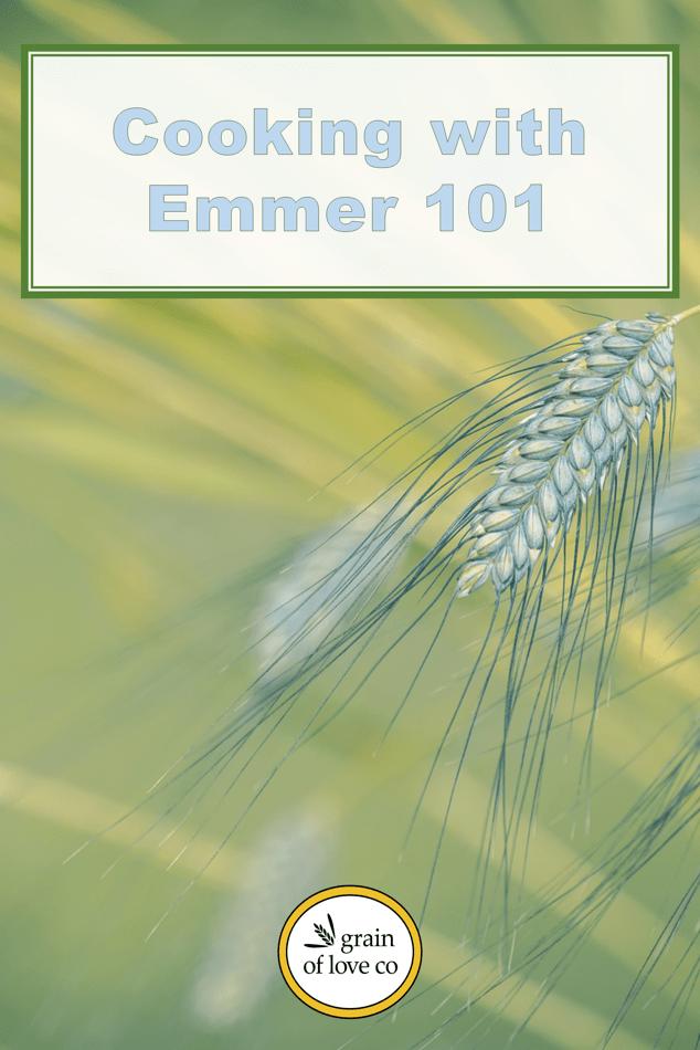 Cooking with Emmer 101 grain of love co