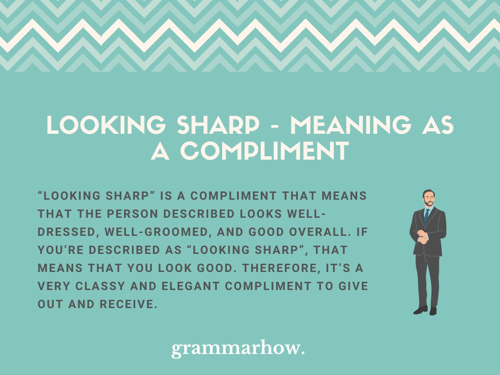 Looking Sharp Meaning as a Compliment