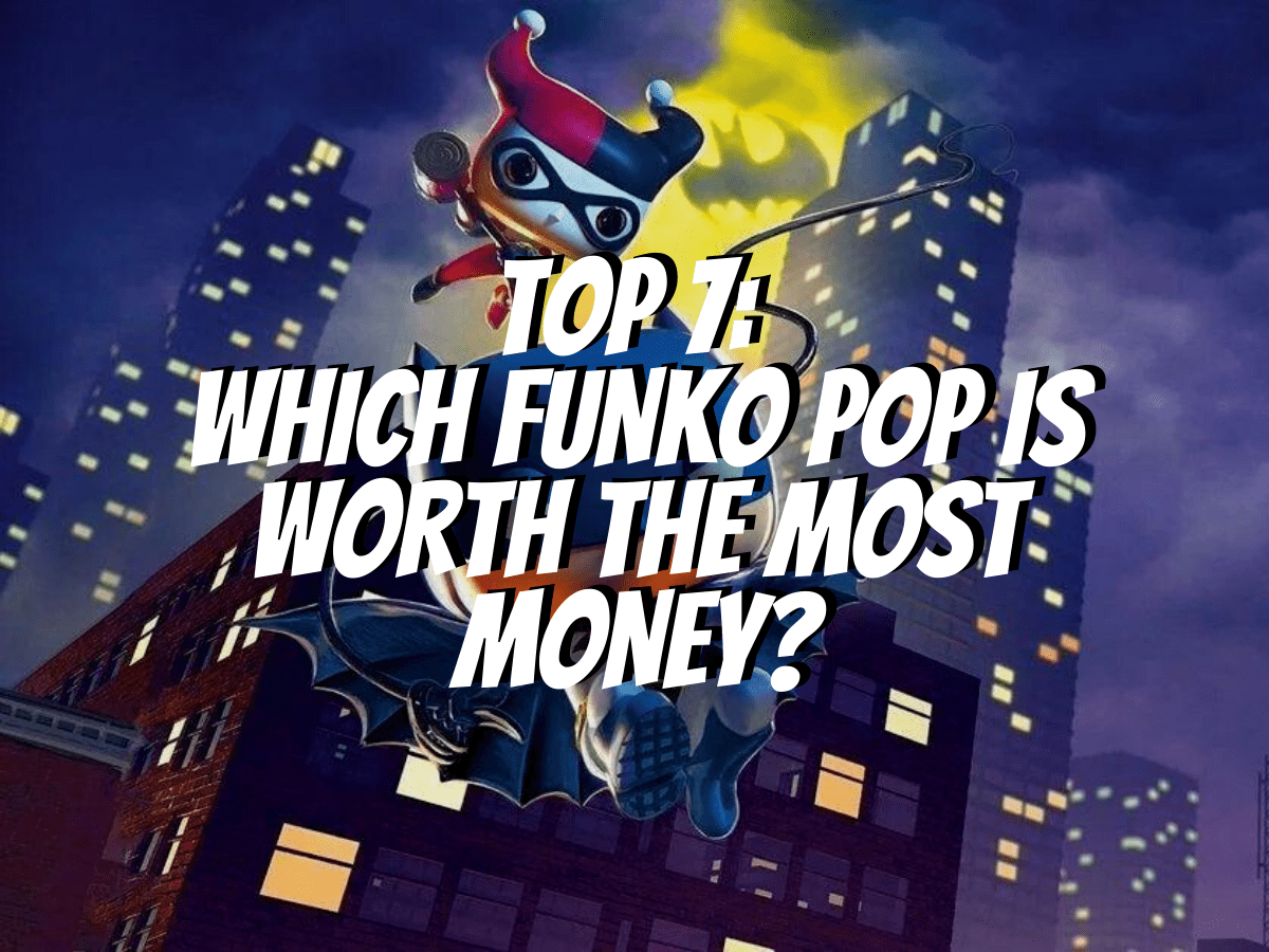 Top 7 Which Funko Pop Is Worth The Most Money? The Collectors Guides Centre
