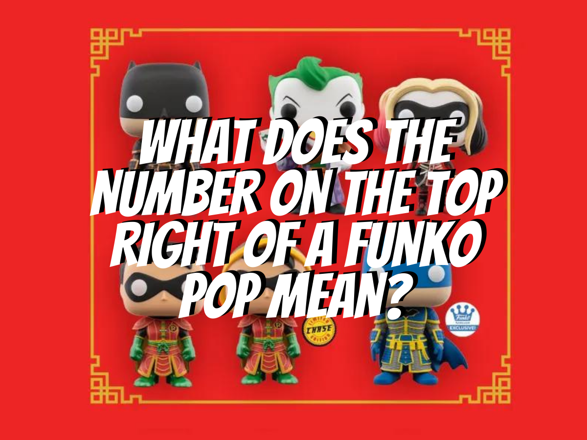 What Does The Number On The Top Right Of A Funko Pop Mean? The