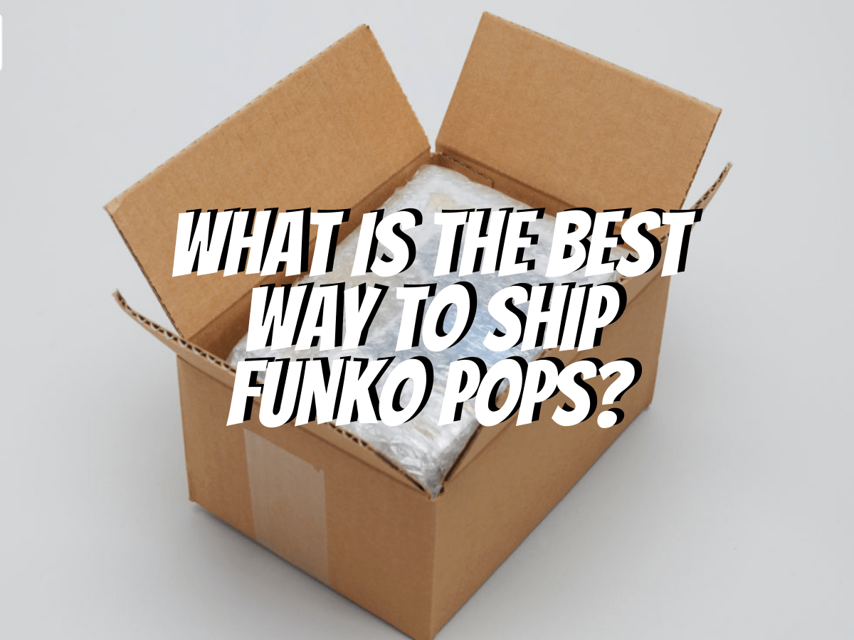 What Is The Best Way To Ship Funko Pops? The Collectors Guides Centre